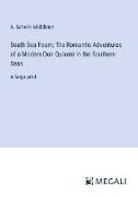 South Sea Foam, The Romantic Adventures of a Modern Don Quixote in the Southern Seas