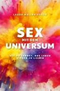 Sex mit dem Universum - Wie du lernst, das Leben wieder zu lieben