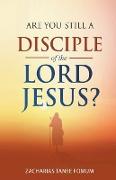 Are You Still a Disciple of the Lord Jesus?