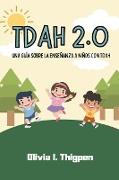 TDAH 2.0 Una guía sobre la enseñanza a niños con TDAH