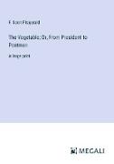 The Vegetable, Or, From President to Postman