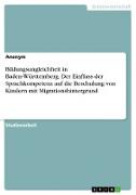 Bildungsungleichheit in Baden-Württemberg. Der Einfluss der Sprachkompetenz auf die Beschulung von Kindern mit Migrationshintergrund
