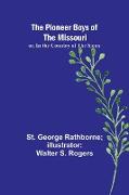 The Pioneer Boys of the Missouri, or, In the Country of the Sioux