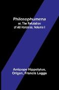 Philosophumena, or, The refutation of all heresies, Volume I