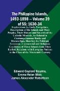 The Philippine Islands, 1493-1898 - Volume 39of 55 1630-34 Explorations by Early Navigators, Descriptions of the Islands and Their Peoples, Their History and Records of the Catholic Missions, As Related in Contemporaneous Books and Manuscripts, Showi