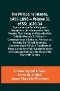 The Philippine Islands, 1493-1898 - Volume 51 of 55 1630-34 Explorations by Early Navigators, Descriptions of the Islands and Their Peoples, Their History and Records of the Catholic Missions, As Related in Contemporaneous Books and Manuscripts, Showing t