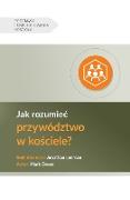 Jak rozumie¿ przywództwo w ko¿ciele? (Understanding Church Leadership) (Polish)