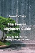 The Bonsai Beginners Guide