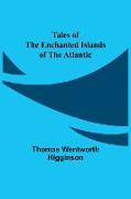 Tales of the Enchanted Islands of the Atlantic