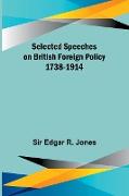 Selected Speeches on British Foreign Policy 1738-1914