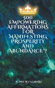 500 Empowering Affirmations for Manifesting Prosperity and Abundance