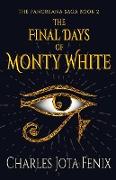 The Final Days of Monty White