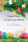 Seasonal Verses - A Dual Poetry Collection: Captivating Poems of Christmas Magic and Easter Hope - 2 Books in 1