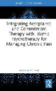 Integrating Acceptance and Commitment Therapy with Islāmic Psychotherapy for Managing Chronic Pain