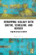 Remapping Biology with Goethe, Schelling, and Herder