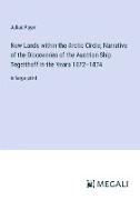 New Lands within the Arctic Circle, Narrative of the Discoveries of the Austrian Ship Tegetthoff in the Years 1872¿1874