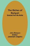 The Riches of Bunyan, Selected from His Works