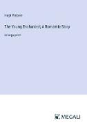 The Young Enchanted, A Romantic Story