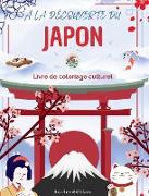 À la découverte du Japon - Livre de coloriage culturel - Dessins classiques et contemporains de symboles japonais