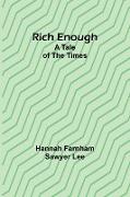 Rich enough, A tale of the times