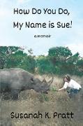 How Do You Do, My Name is Sue!