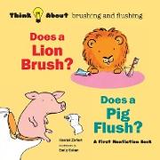 Does a Lion Brush? Does a Pig Flush?