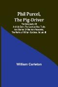 Phil Purcel, The Pig-Driver, The Geography Of An Irish Oath, The Lianhan Shee Traits And Stories Of The Irish Peasantry, The Works of William Carleton, Volume III