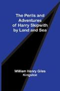 The Perils and Adventures of Harry Skipwith by Land and Sea