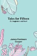 Tales for Fifteen, Or, Imagination and Heart
