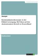 Kommunikationskonzepte in der Palliativversorgung. Mit Fokus auf den akutstationären Bereich in Deutschland