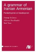 A grammar of Iranian Armenian