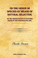 On the Origin of Species by Means of Natural Selection, or the Preservation of Favoured Races in the Struggle for Life