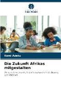 Die Zukunft Afrikas mitgestalten