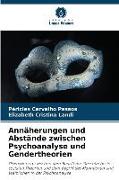 Annäherungen und Abstände zwischen Psychoanalyse und Gendertheorien