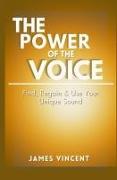 The Power of the Voice: Find, Regain, and Use Your Unique Sound