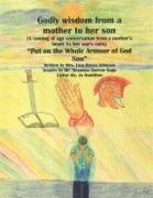Godly Wisdom From a Mother to Her Son: Put on the Whole Armour of God Son