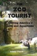 The Zoo Tourist: Visiting America's Zoos and Aquariums