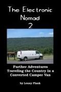 The Electronic Nomad 2: Further Adventures Traveling the Country in a Converted Camper Van
