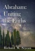Abraham: Uniting the Faiths