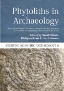 Phytoliths in Archaeology: Practical Methods, Theoretical Methods, and Key Examples of Phytoliths in Archaeology from Around the World