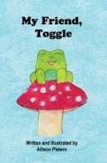 My Friend, Toggle