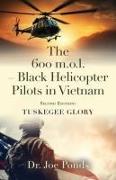 The 600 m.o.l. - Black Helicopter Pilots in Vietnam: Tuskegee Glory - Second Edition