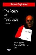 The Poetry of Toxic Love: With the appendix: The Late D`Aiazzo - A tale