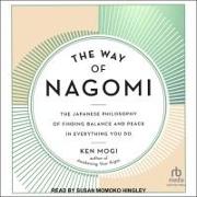 The Way of Nagomi: The Japanese Philosophy of Finding Balance and Peace in Everything You Do