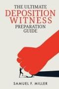 The Ultimate Deposition Witness Preparation Guide