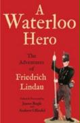 Waterloo Hero: The Adventures of Friedrich Lindau