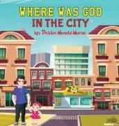 Where Was God In The City?