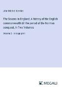 The Saxons in England, A history of the English commonwealth till the period of the Norman conquest, In Two Volumes