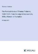 The Poetical Works of Thomas Traherne, 1636?-1674, From the original manuscripts, With a Memoir of the Author