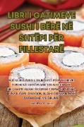 LIBRI I GATIMEVE SUSHI I BËRË NË SHTËPI PËR FILLESTARË